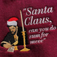Christmas Drake "Santa Claus can you do sum for meee" Sweater Hoodie