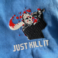 Just Kill It Jason